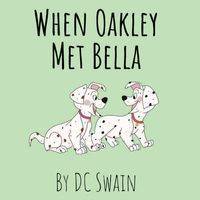 When Oakley Met Bella - Swain DC