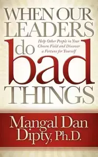 When Our Leaders Do Bad Things - Dan Dipty Mangal