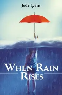 When Rain Rises - Lynn Jodi