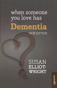 When Someone You Love Has Dementia - Susan Elliot-Wright