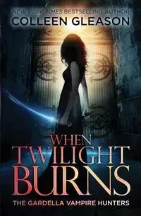 When Twilight Burns - Colleen Gleason