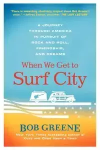 When We Get to Surf City - Bob Greene