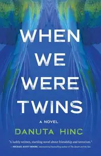 When We Were Twins - Danuta Hinc