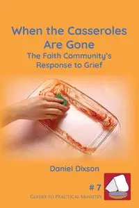 When the Casseroles Are Gone - Daniel Dixson