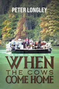 When the Cows Come Home - Peter Longley