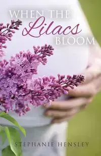 When the Lilacs Bloom - Stephanie Hensley