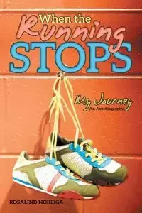 When the Running Stops - Rosalind Noreiga