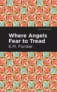 Where Angels Fear to Tread - Forster E. M.