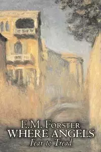 Where Angels Fear to Tread by E.M. Forster, Fiction, Classics - Forster E. M.