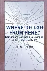 Where Do I Go from Here? - Thomas Teresa