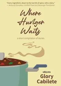 Where Hunger Waits - Glory Cabilete