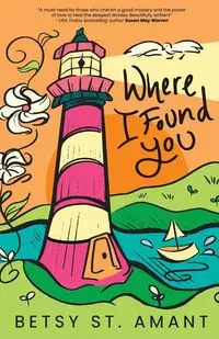 Where I Found You - St. Betsy Amant