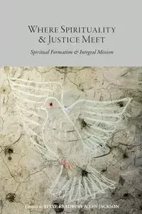 Where Spirituality & Justice Meet - Bradbury Steve