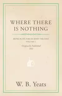 Where There is Nothing - William Yeats Butler