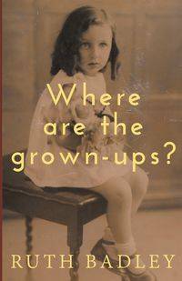 Where are the grown-ups? - Ruth Badley