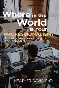 Where in the World is Your Professionalism? - Davis Heather