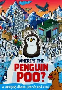 Where's the Penguin Poo? : A Brrrr-illiant Search and Find - Hunter Alex