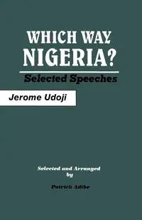 Which Way Nigeria? Selected Speeches - Jerome Udoji