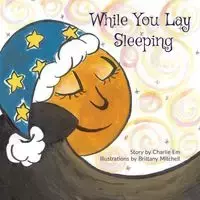 While You Lay Sleeping - Charlie Em