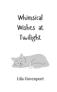 Whimsical Wishes at Twilight - Lila Davenport