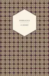 Whirligigs - Henry O.