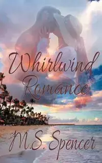 Whirlwind Romance - Spencer M. S.