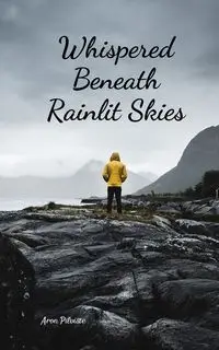 Whispered Beneath Rainlit Skies - Aron Pilviste