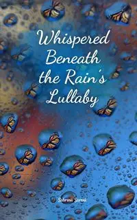 Whispered Beneath the Rain's Lullaby - Sabrina Sarvik