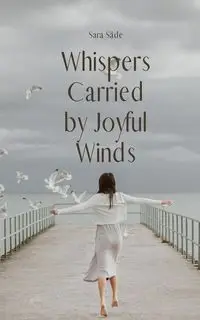 Whispers Carried by Joyful Winds - Sara Säde