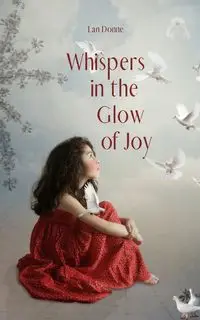 Whispers in the Glow of Joy - Lan Donne