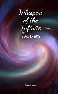 Whispers of the Infinite Journey - Sabrina Sarvik