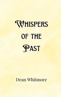 Whispers of the Past - Dean Whitmore