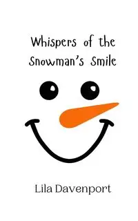 Whispers of the Snowman's Smile - Lila Davenport