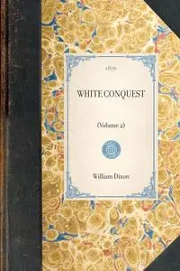 White Conquest - William Dixon