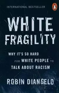 White Fragility - Robin DiAngelo