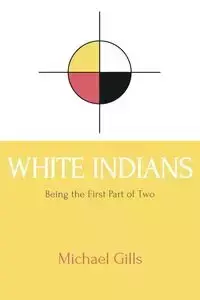 White Indians - Michael Gills