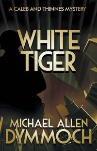 White Tiger - Michael Allen Dymmoch