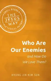 Who Are Our Enemies and How Do We Love Them? - Kim Sun Jin Hyung