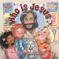 Who Is Jesus? - MaryAnn Diorio