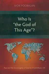 Who Is "the God of This Age"? - Poobalan Ivor