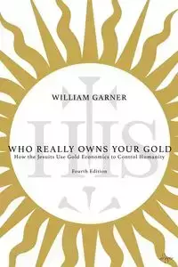 Who Really Owns Your Gold - William Garner