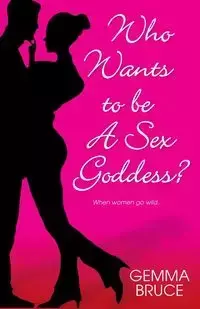 Who Wants To Be a Sex Goddess - Bruce Gemma