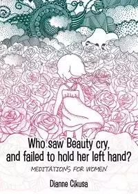 Who saw Beauty cry, and failed to hold her left hand? - Dianne Cikusa