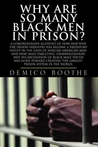 Why Are So Many Black Men in Prison? - Boothe Demico