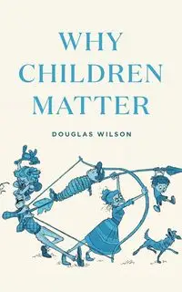 Why Children Matter - Wilson Douglas