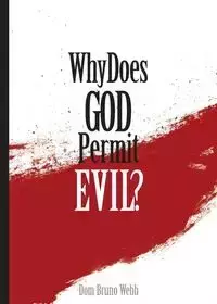 Why Does God Permit Evil? - Bruno Webb