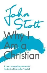 Why I am a Christian - John Stott