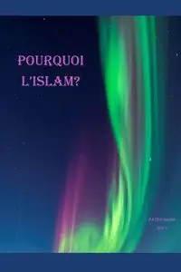 Why Islam / POURQUOI L'ISLAM? - Faten Sabri