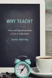 Why Teach? - James Nehring