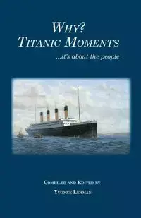 Why? Titanic Moments - Yvonne Lehman